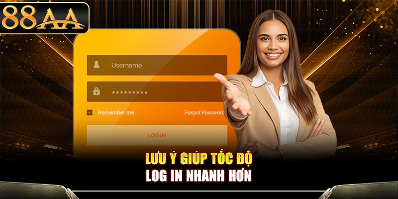 Lưu ý giúp tốc độ log in nhanh hơn