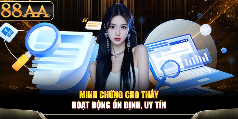 Minh chứng cho thấy hoạt động ổn định, uy tín