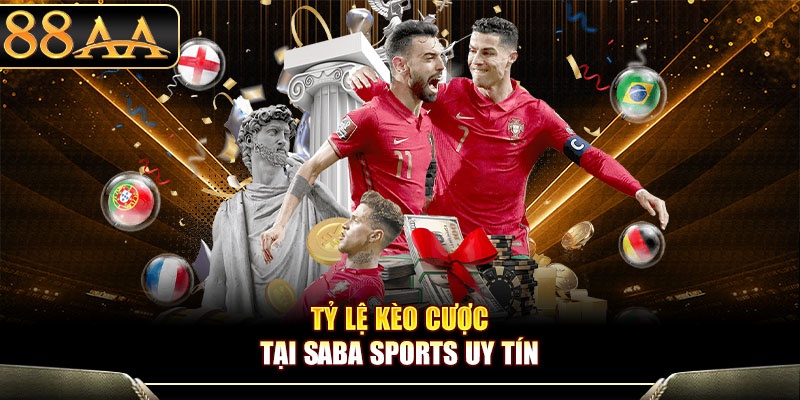 Tỷ lệ kèo cược tại Saba Sports uy tín
