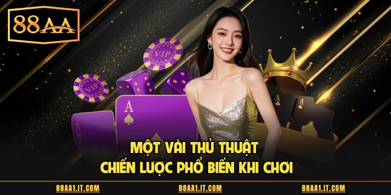 Một vài thủ thuật chiến lược phổ biến khi chơi